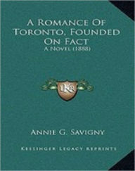 Title: A Romance of Toronto, Author: Annie Greg Savigny
