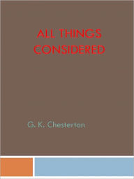 Title: All Things Considered, Author: G. K. Chesterton