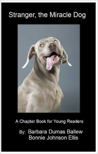 Title: Stranger, the Miracle Dog, Author: Barbara Dumas Ballew