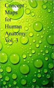Title: Concept Maps for Human Anatomy: Vol. 3, Author: Dr. Evelyn J. Biluk