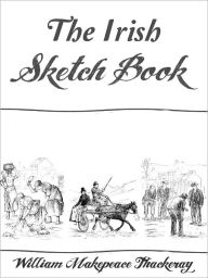 Title: The Irish Sketch-book, Author: William Makepeace Thackeray