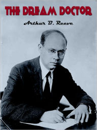 Title: The Dream Doctor, Author: Reeve Arthur B.