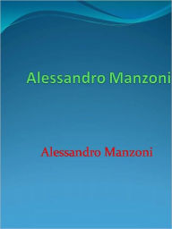 Title: Alessandro Manzoni, Author: Alessandro Manzoni