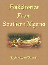 Title: Folk Stories from Southern Nigeria, Author: Elphinstone Dayrell