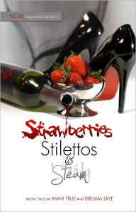 Title: Strawberries Stilettos and Steam, Author: Dreama Skye