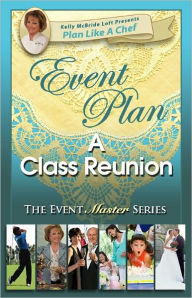 Title: Event Plan a CLASS REUNION, Author: Kelly McBride Loft