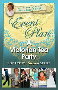 Title: Event Plan a VICTORIAN TEA PARTY, Author: Kelly McBride Loft