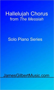 Title: Hallelujah Chorus from The Messiah, Author: James Gilbert