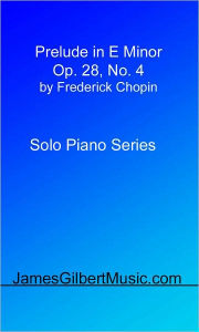 Title: Prelude In E minor, Op. 28, No. 4, Author: James Gilbert