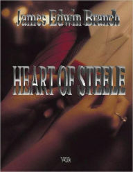 Title: Heart of Steele, Author: James Edwin Branch