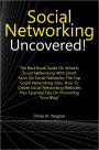 Social Networking Uncovered!: The Best Book Guide On What Is Social Networking With Smart Facts On Social Networks, The Top Social Networking Sites, How To Create Social Networking Websites Plus Essential Tips On Promoting Your Blog!