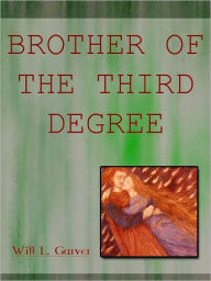 Title: Brother of the Third Degree, Author: Will L. Garver