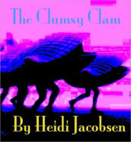 Title: The Clumsy Clam, Author: Heidi Jacobsen
