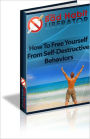 The Bad Habit Liberator: How to Free Yourself from Self Destructive Behaviors