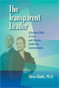 Title: The Transparent Leader, Author: Steve Gladis