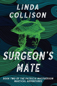 Title: SURGEONS MATE: Book Two of the Patricia MacPherson Nautical Adventure Series, Author: Linda Collison