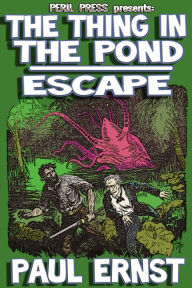 Title: The Thing in the Pond - Escape, Author: Paul Ernst