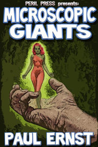 Title: The Microscopic Giants, Author: Paul Ernst