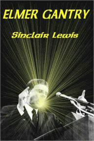 Title: Elmer Gantry (Unabridged Edition), Author: Sinclair Lewis