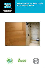 Title: Tiled Steam Room and Steam Shower Technical Design Manual, Author: Laticrete Technical Services