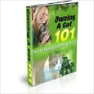 Title: Owning A Cat 101 - Tips to Buying & Owning A Cat, Author: John Scotts