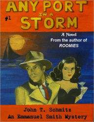 Title: Any Port in a Storm, Author: John T. Schmitz