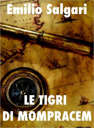 Title: Le Tigri di Mompracem, Author: Emilio Salgari