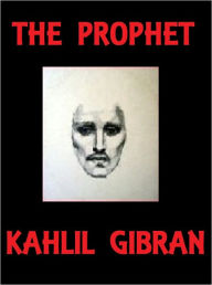 Title: THE PROPHET Kahlil Gibran, Author: Kahlil Gibran