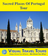 Title: SACRED PLACES OF PORTUGAL TOUR - A Self-guided Pictorial Driving/Walking Tour, Author: Brad Olsen