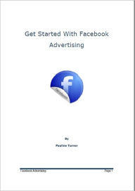 Title: Get Started With Facebook Advertising, Author: Pauline Turner