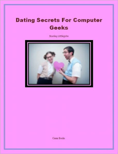 Dating Secrets For Computer Geeks
