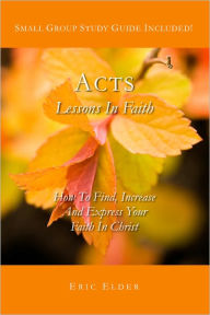 Title: Acts: Lessons In Faith, Author: Eric Elder