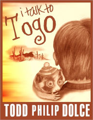 Title: I Talk to Togo, Author: Todd Dolce