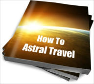 Title: How To Astral Travel, Author: Susan Knobrooke