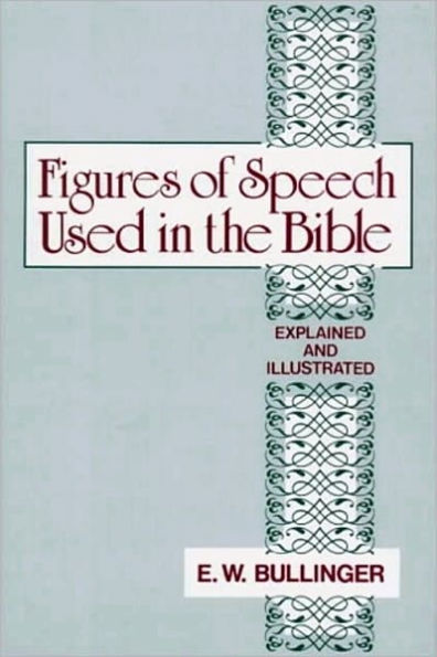 Figures of Speech Used In the Bible: Explained and Illustrated (Corrected)