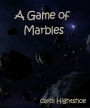 A Game of Marbles