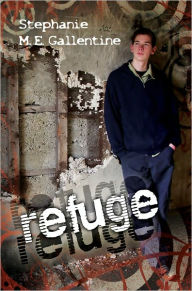 Title: Refuge, Author: Stephanie M. E. Gallentine