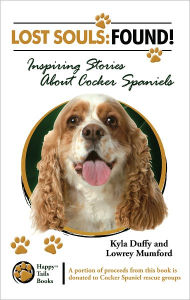 Title: Lost Souls: FOUND! Inspiring Stories of Cocker Spaniels, Author: Kyla Duffy