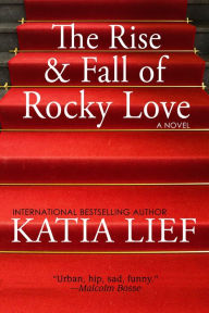 Title: The Rise and Fall of Rocky Love, Author: Katia Lief