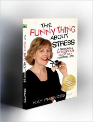 Title: The Funny Thing about Stress, Author: Kay Frances