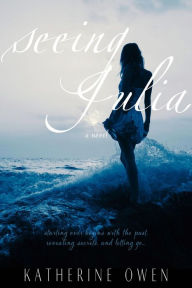 Title: Seeing Julia (A Love Story), Author: Katherine Owen