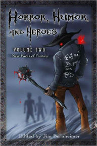 Title: Horror, Humor, and Heroes 2 - New Faces of Fantasy, Author: Jim Bernheimer