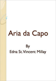 Title: Aria da Capo, Author: Edna St. Vincent Millay