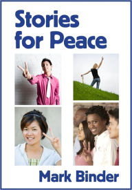 Title: Stories for Peace - resolving conflicts / handling bullies, Author: Mark Binder