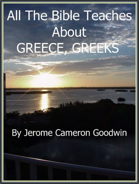 GREECE, GREEKS - All The Bible Teaches About