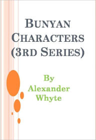 Title: Bunyan Characters (3rd Series), Author: Alexander Whyte