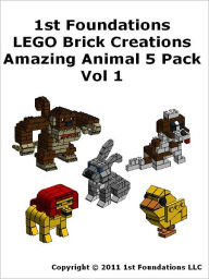 Title: 1st Foundations LEGO Brick Creations - Five Instructions for Amazing Animals vol 1, Author: 1st Foundations LLC