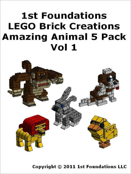 1st Foundations LEGO Brick Creations - Five Instructions for Amazing Animals vol 1