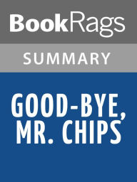 Title: Good-bye, Mr. Chips by James Hilton l Summary & Study Guide, Author: BookRags