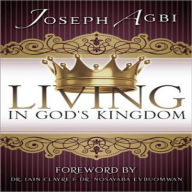 Title: LIVING IN GOD’S KINGDOM, Author: JOSEPH AGBI